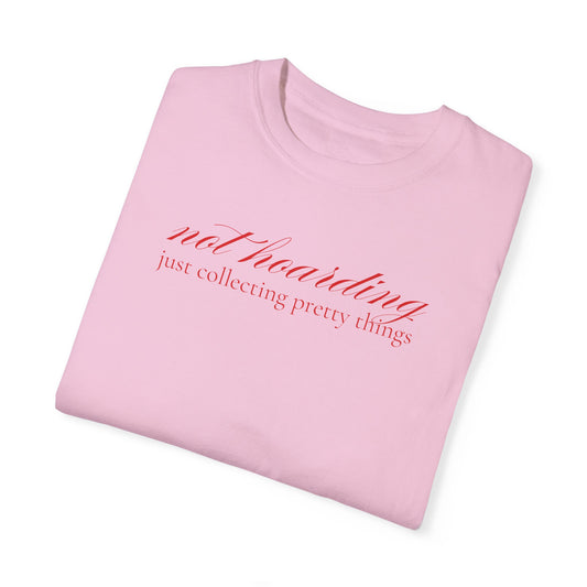 Not Hoarding Just Collecting Pretty Things T-shirt