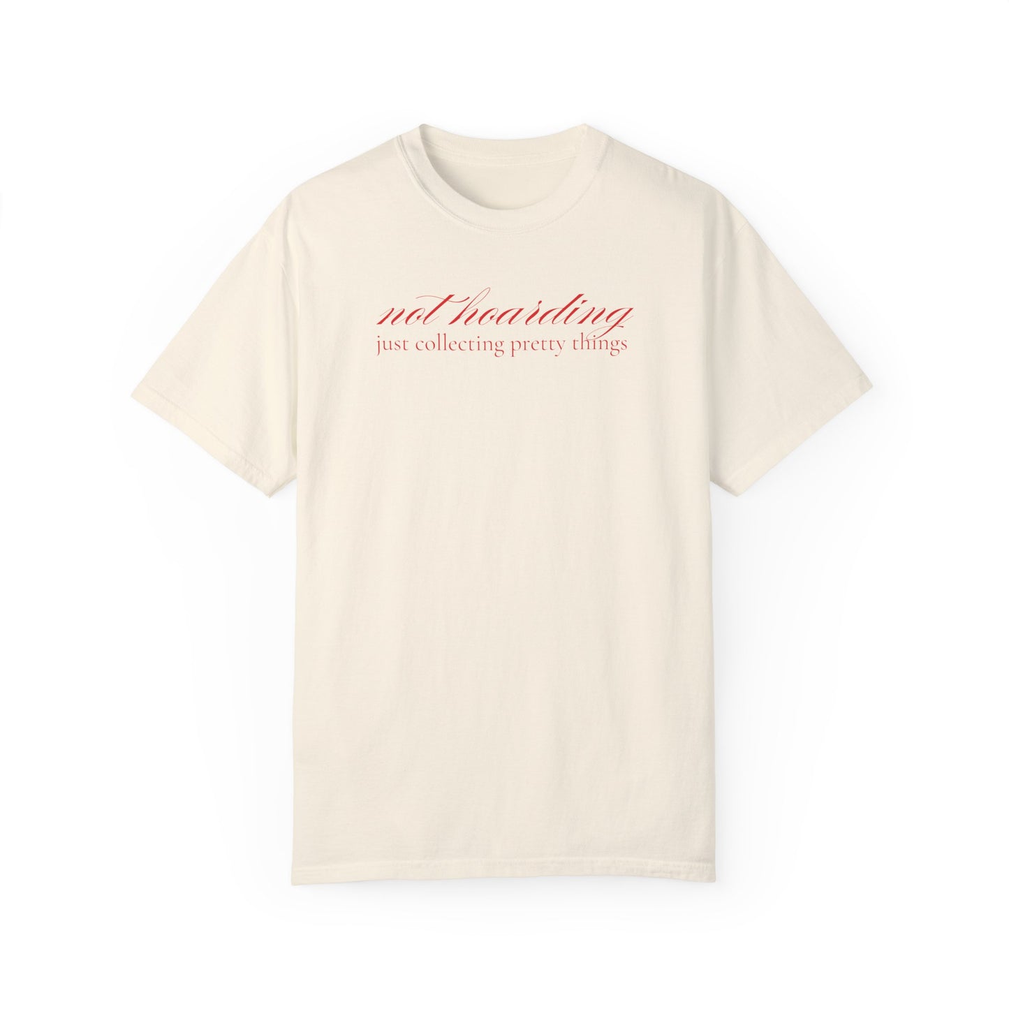 Not Hoarding Just Collecting Pretty Things T-shirt