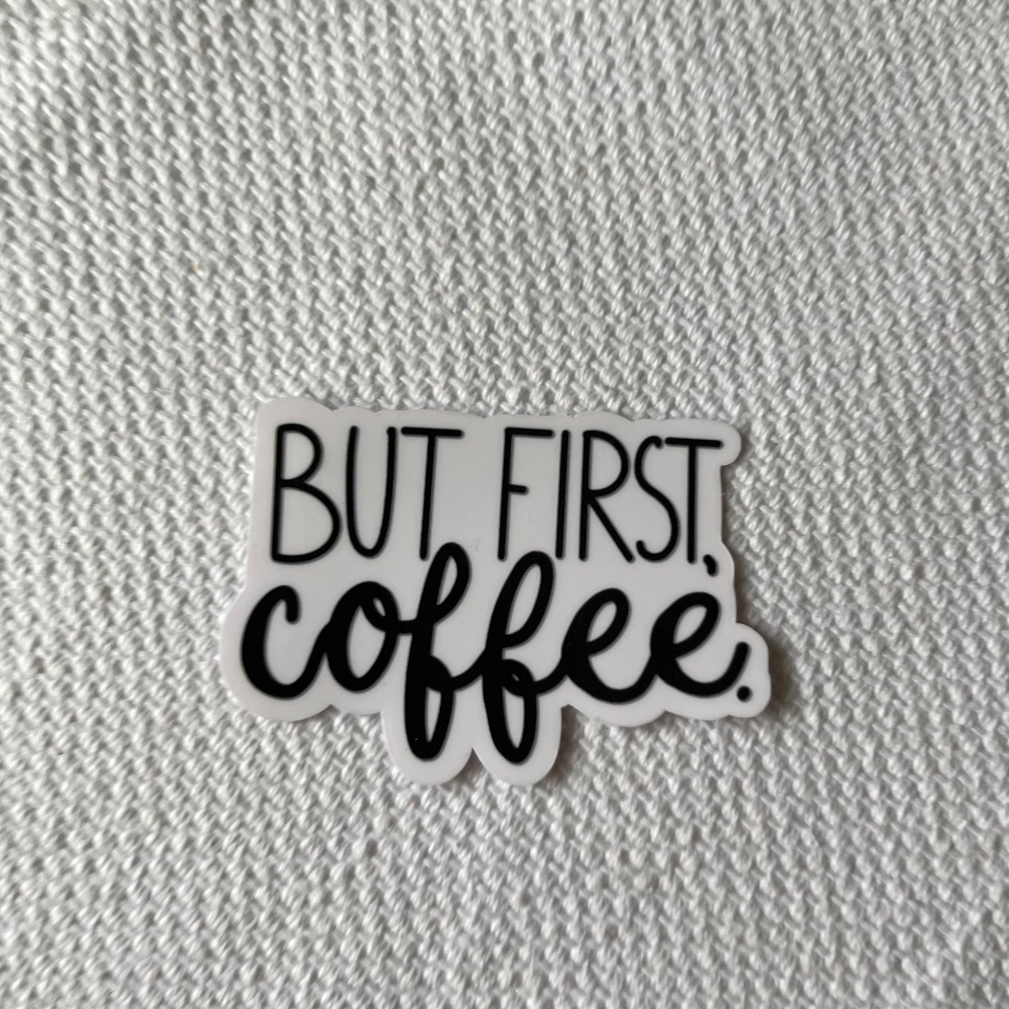 But First, coffee Sticker